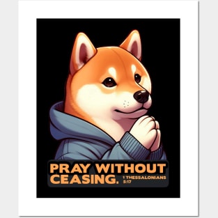 1 Thessalonians 5:17 Pray Without Ceasing Shiba Inu Posters and Art